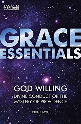 God Willing: Divine Conduct or The Mystery of Providence (Grace Essentials) von Christian Heritage